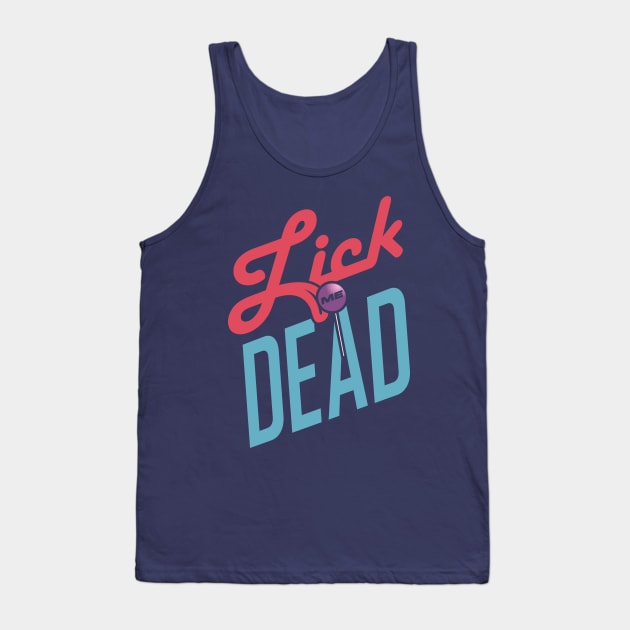 Lick Me Dead Tank Top by LAMBZILLA